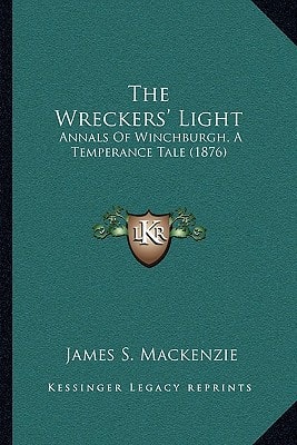 The Wreckers' Light: Annals Of Winchburgh, A Temperance Tale (1876)