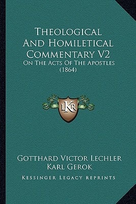 Theological And Homiletical Commentary V2: On The Acts Of The Apostles (1864)