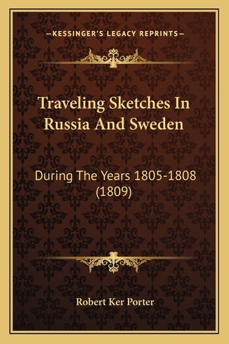 Traveling Sketches In Russia And Sweden: During The Years 1805-1808 (1809)