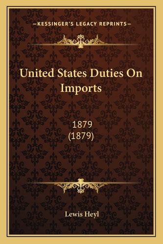 United States Duties On Imports: 1879 (1879)