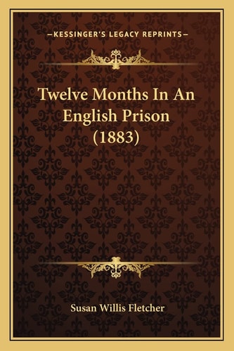 Twelve Months In An English Prison (1883)