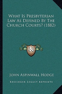 What Is Presbyterian Law As Defined By The Church Courts? (1882)