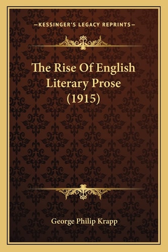 The Rise Of English Literary Prose (1915)