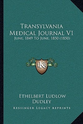 Transylvania Medical Journal V1: June, 1849 To June, 1850 (1850)