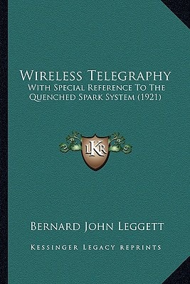 Wireless Telegraphy: With Special Reference To The Quenched Spark System (1921)