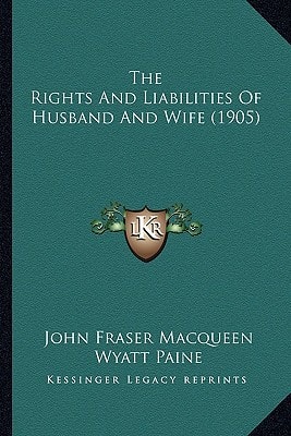 The Rights And Liabilities Of Husband And Wife (1905)