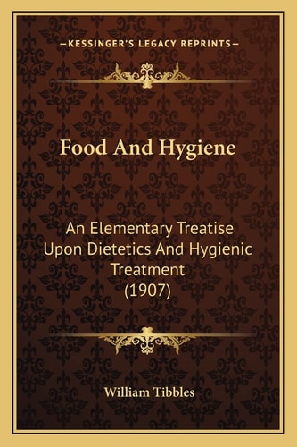 Food And Hygiene: An Elementary Treatise Upon Dietetics And Hygienic Treatment (1907)