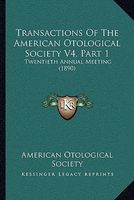 Transactions Of The American Otological Society V4, Part 1: Twentieth Annual Meeting (1890)