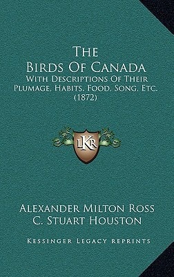 The Birds Of Canada: With Descriptions Of Their Plumage, Habits, Food, Song, Etc. (1872)