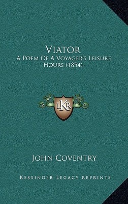 Viator: A Poem Of A Voyager's Leisure Hours (1854)