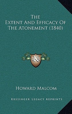The Extent And Efficacy Of The Atonement (1840)