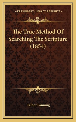 The True Method Of Searching The Scripture (1854)