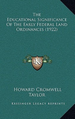 The Educational Significance Of The Early Federal Land Ordinances (1922)