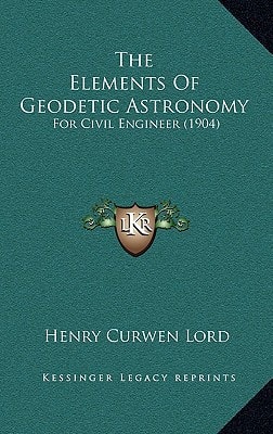 The Elements Of Geodetic Astronomy: For Civil Engineer (1904)