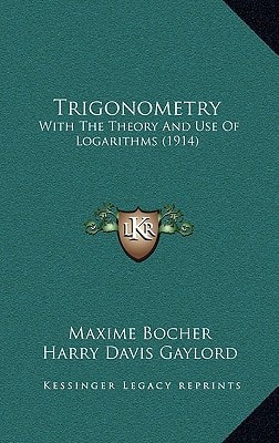 Trigonometry: With The Theory And Use Of Logarithms (1914)