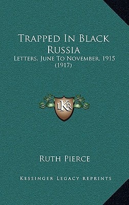 Trapped In Black Russia: Letters, June To November, 1915 (1917)