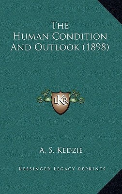 The Human Condition And Outlook (1898)