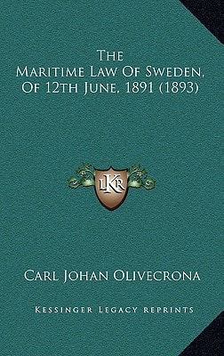 The Maritime Law Of Sweden, Of 12th June, 1891 (1893)