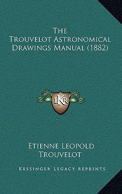 The Trouvelot Astronomical Drawings Manual (1882)