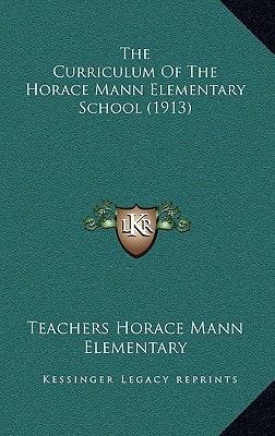The Curriculum Of The Horace Mann Elementary School (1913)