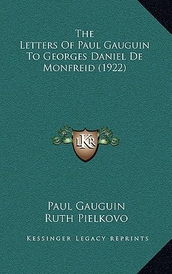 The Letters Of Paul Gauguin To Georges Daniel De Monfreid (1922)