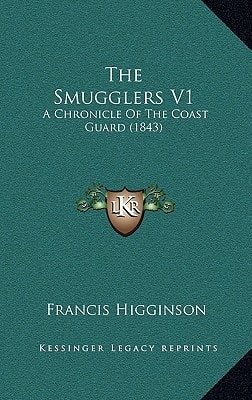 The Smugglers V1: A Chronicle Of The Coast Guard (1843)