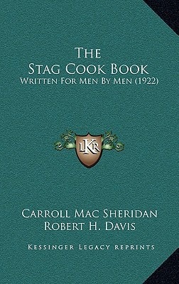 The Stag Cook Book: Written For Men By Men (1922)