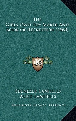 The Girls Own Toy Maker And Book Of Recreation (1860)