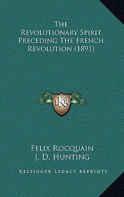 The Revolutionary Spirit Preceding The French Revolution (1891)