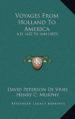 Voyages From Holland To America: A.D. 1632 To 1644 (1853)