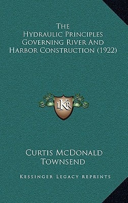 The Hydraulic Principles Governing River And Harbor Construction (1922)
