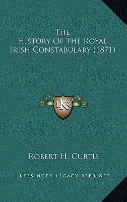 The History Of The Royal Irish Constabulary (1871)