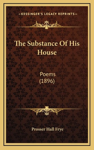 The Substance Of His House: Poems (1896)