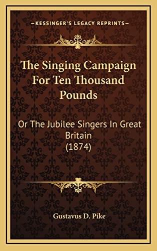 The Singing Campaign For Ten Thousand Pounds: Or The Jubilee Singers In Great Britain (1874)