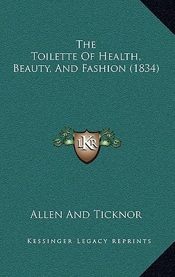 The Toilette Of Health, Beauty, And Fashion (1834)