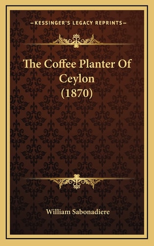 The Coffee Planter Of Ceylon (1870)
