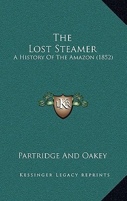 The Lost Steamer: A History Of The Amazon (1852)