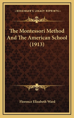The Montessori Method And The American School (1913)