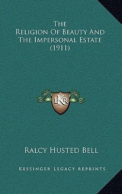 The Religion Of Beauty And The Impersonal Estate (1911)