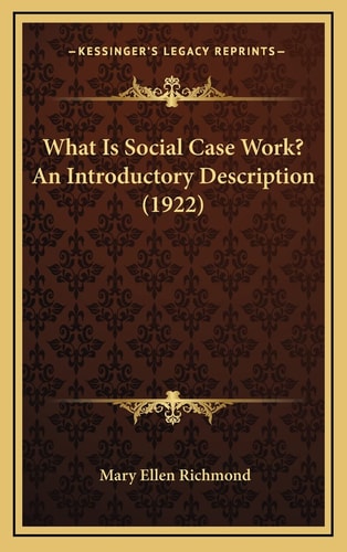 What Is Social Case Work? An Introductory Description (1922)