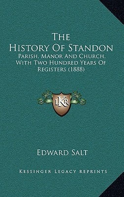 The History Of Standon: Parish, Manor And Church, With Two Hundred Years Of Registers (1888)