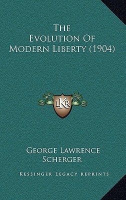 The Evolution Of Modern Liberty (1904)
