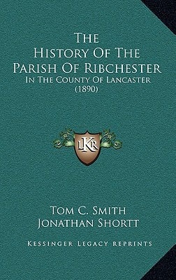 The History Of The Parish Of Ribchester: In The County Of Lancaster (1890)