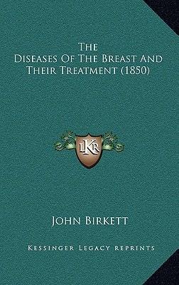 The Diseases Of The Breast And Their Treatment (1850)