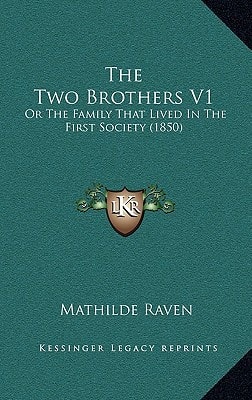 The Two Brothers V1: Or The Family That Lived In The First Society (1850)