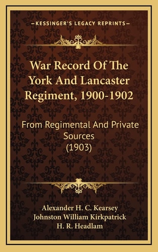 War Record Of The York And Lancaster Regiment, 1900-1902: From Regimental And Private Sources (1903)