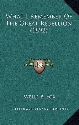 What I Remember Of The Great Rebellion (1892)