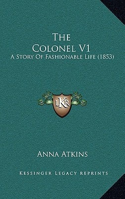 The Colonel V1: A Story Of Fashionable Life (1853)