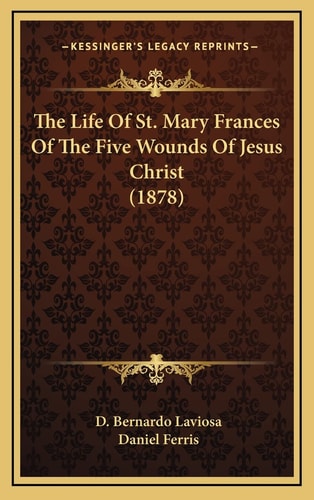 The Life Of St. Mary Frances Of The Five Wounds Of Jesus Christ (1878)