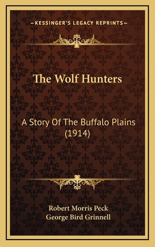 The Wolf Hunters: A Story Of The Buffalo Plains (1914)